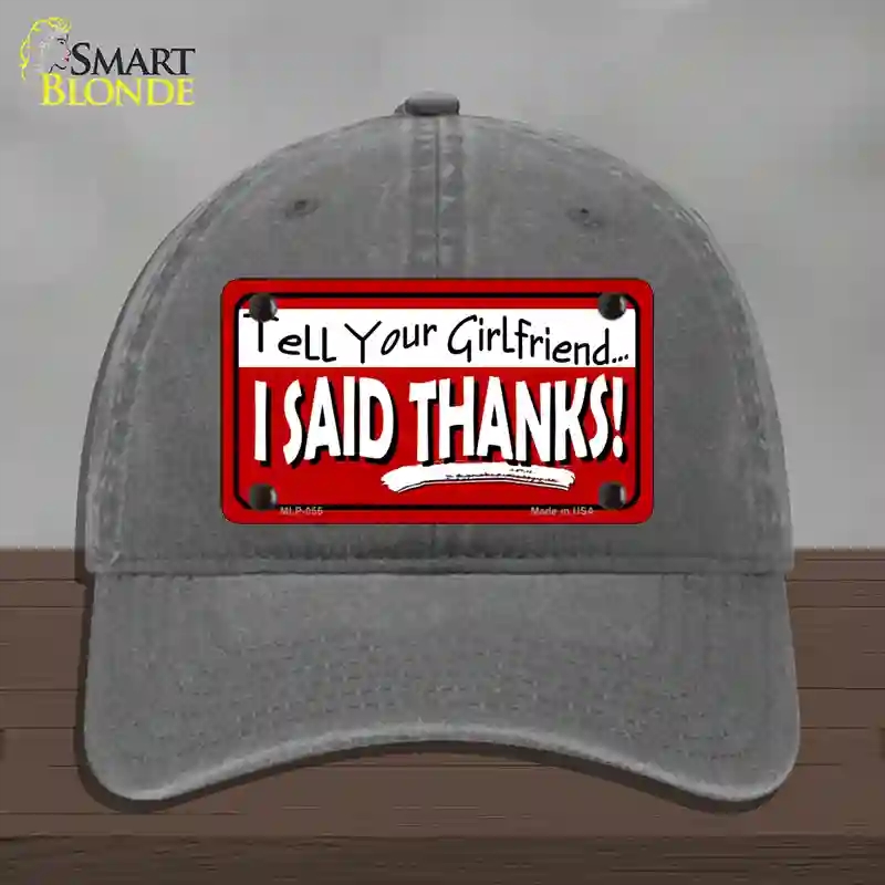 HAT08-MLP-055 Tell Your Girlfriend Thanks Novelty License Plate Hat, Unconstructed Cotton - Charcoal