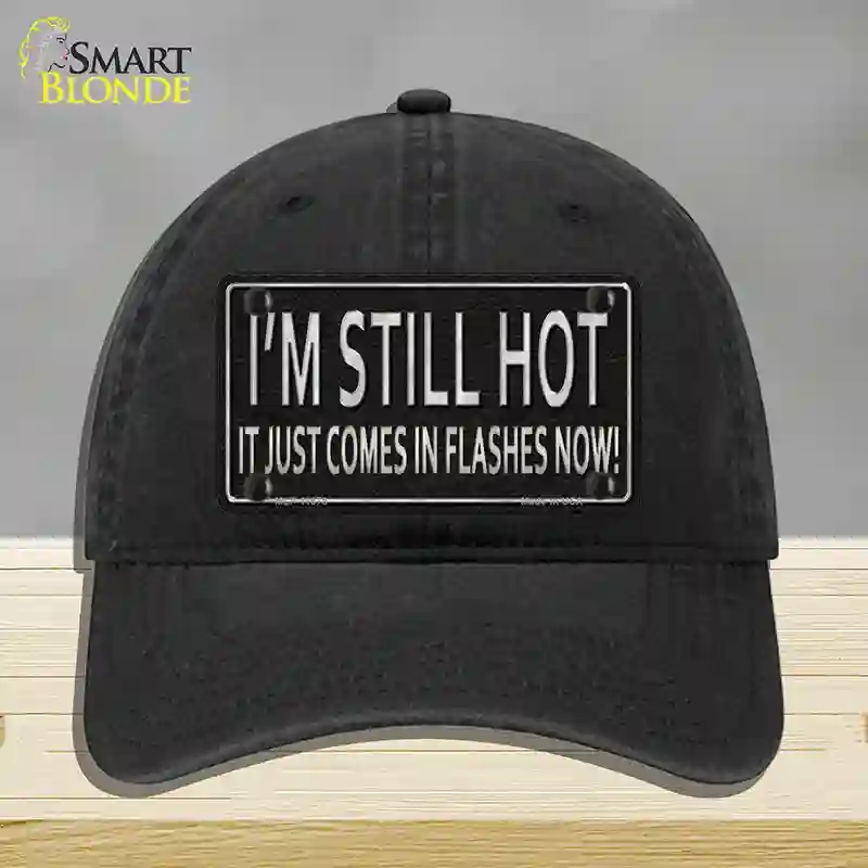 HAT07-MLP-11678 I Am Still Hot Novelty License Plate Hat, Unconstructed Cotton - Black