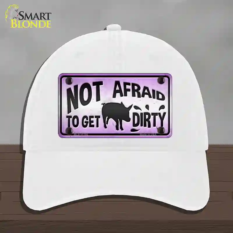 HAT14-MLP-11786 Not Afraid to Get Dirty Novelty License Plate Hat, Unconstructed Cotton - White