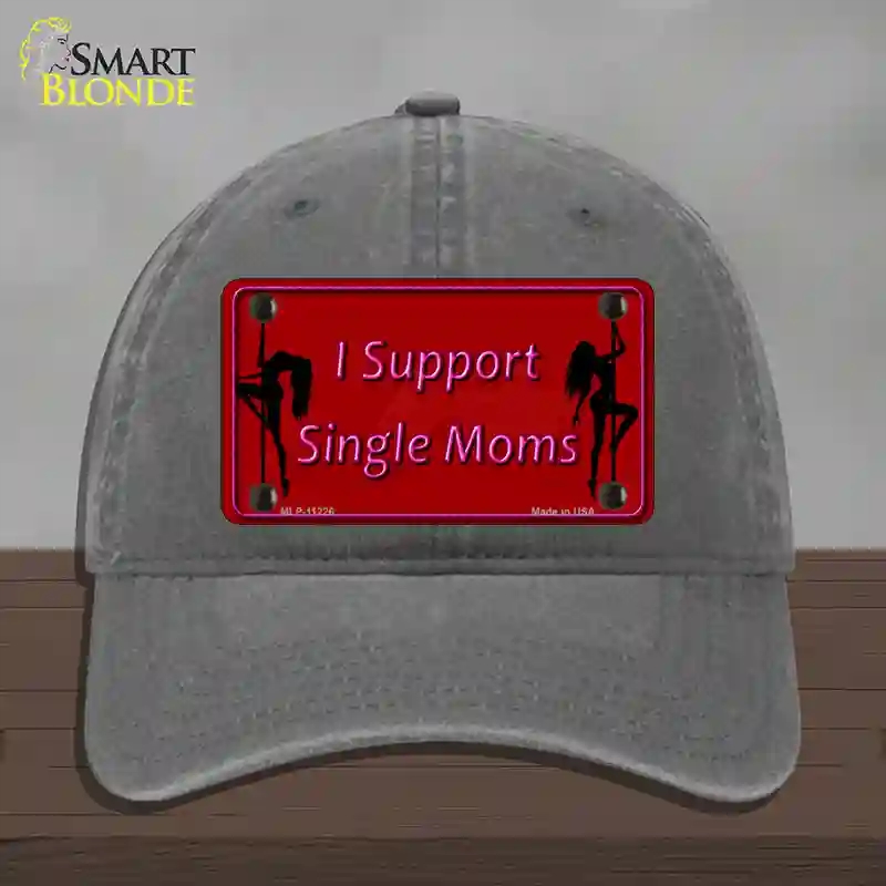 HAT08-MLP-11226 I Support Single Moms Novelty License Plate Hat, Unconstructed Cotton - Charcoal
