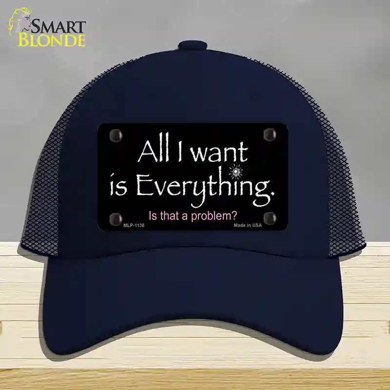 HAT16-MLP-1136 All I Want is Everything Novelty License Plate Hat, Mesh - Navy