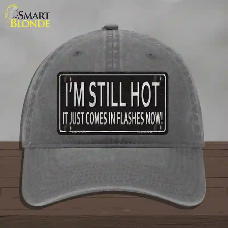 HAT08-MLP-11678 I Am Still Hot Novelty License Plate Hat, Unconstructed Cotton - Charcoal