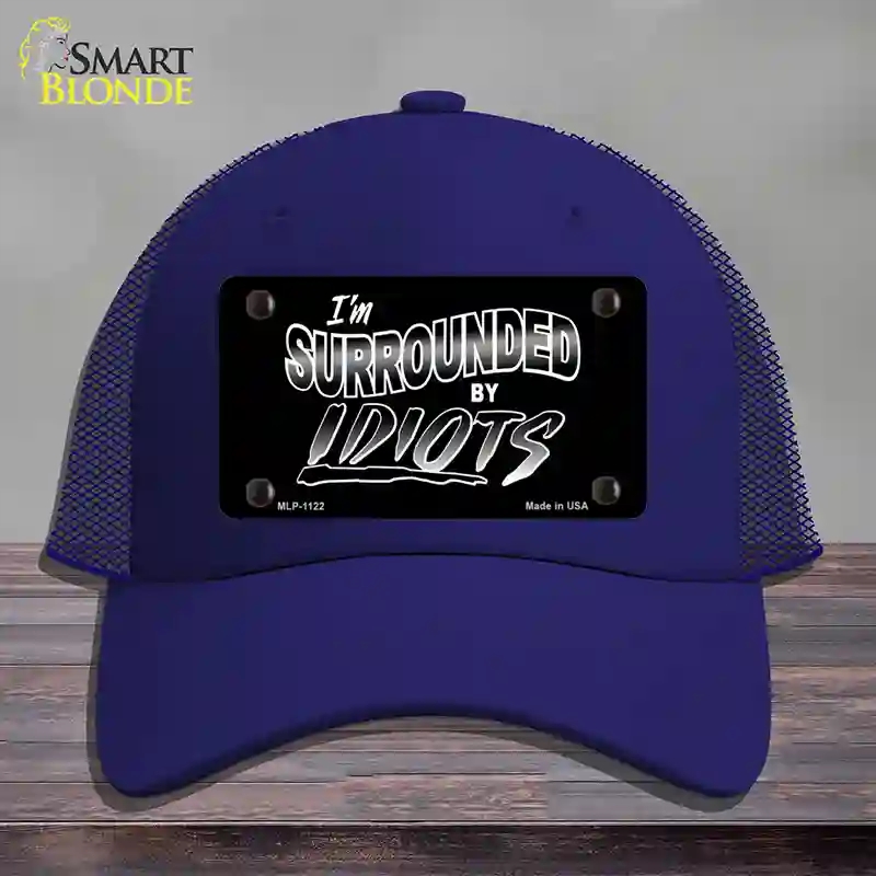 HAT18-MLP-1122 Im Surrounded By Idiots Novelty License Plate Hat, Mesh - Royal Blue