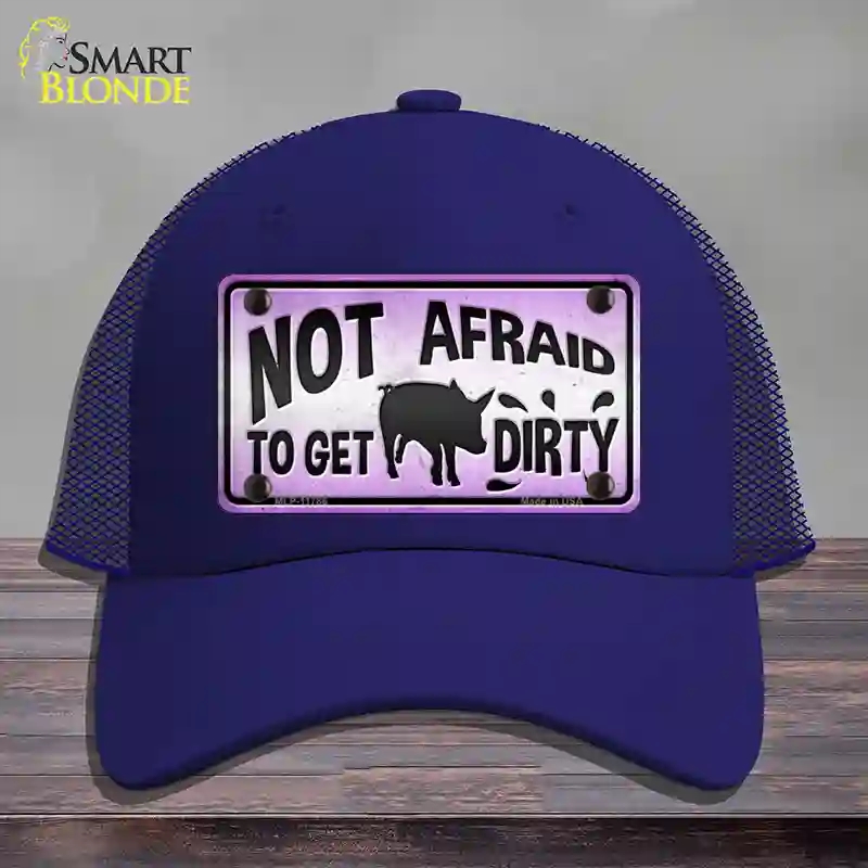 HAT18-MLP-11786 Not Afraid to Get Dirty Novelty License Plate Hat, Mesh - Royal Blue