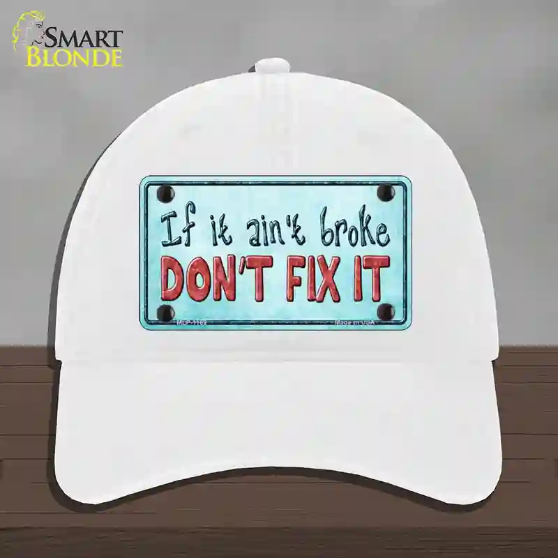 HAT14-MLP-1169 Dont Fix It Novelty License Plate Hat, Unconstructed Cotton - White