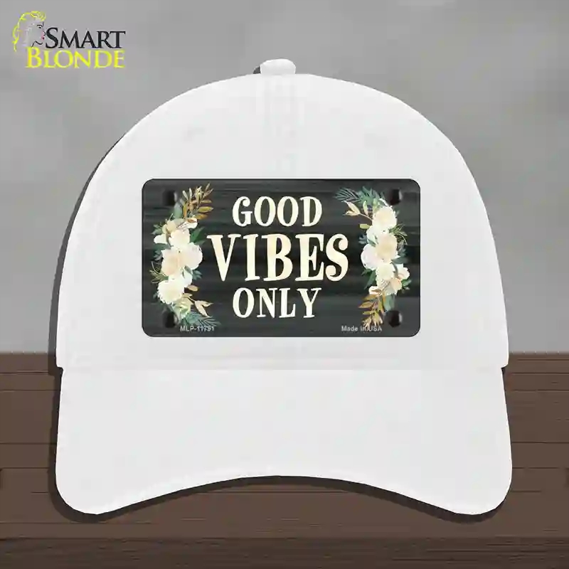 HAT14-MLP-11791 Good Vibes Only Novelty License Plate Hat, Unconstructed Cotton - White