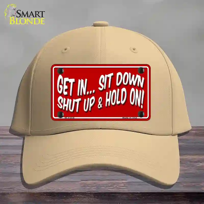 HAT22-MLP-024 Sit Down Shut Up & Hold on Novelty License Plate Hat, Cotton - Khaki