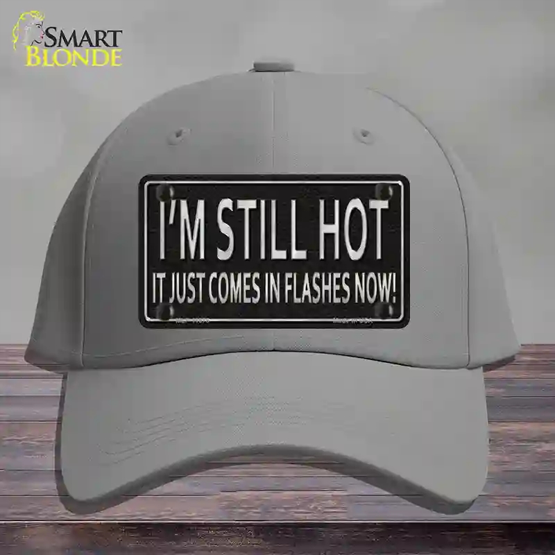 HAT23-MLP-11678 I Am Still Hot Novelty License Plate Hat, Cotton - Gray
