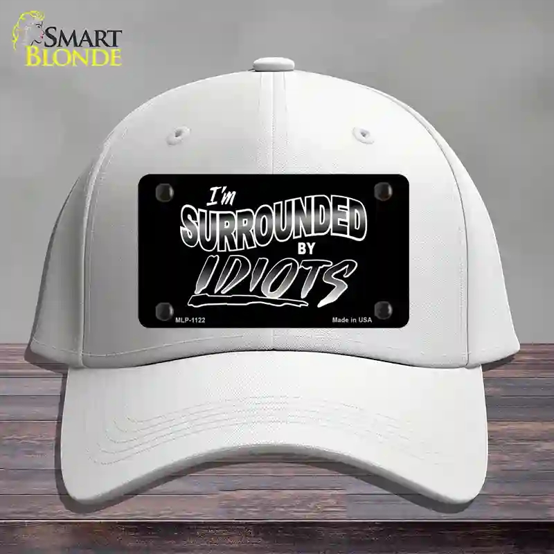 HAT21-MLP-1122 Im Surrounded By Idiots Novelty License Plate Hat, Cotton - White