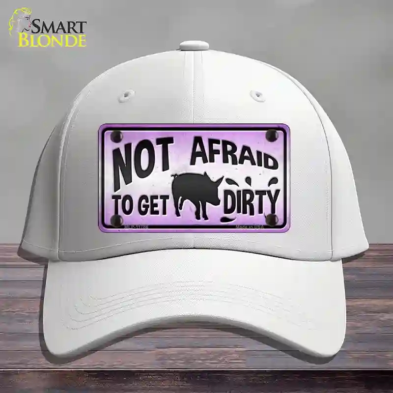 HAT21-MLP-11786 Not Afraid to Get Dirty Novelty License Plate Hat, Cotton - White