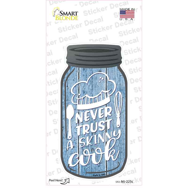 MJ-225s-M Never Trust Skinny Cook Novelty Mason Jar Sticker Decal, Medium