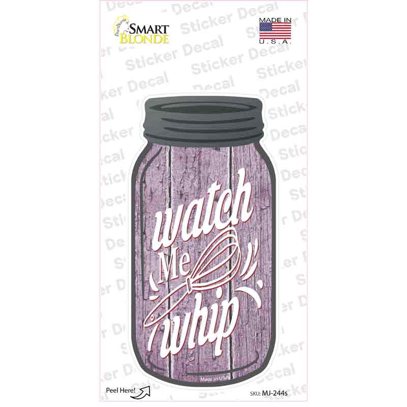MJ-244s-M Watch Me Whip Novelty Mason Jar Sticker Decal, Medium