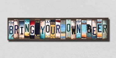 Bring Your Own Beer License Plate Strips Novelty Wood Signs