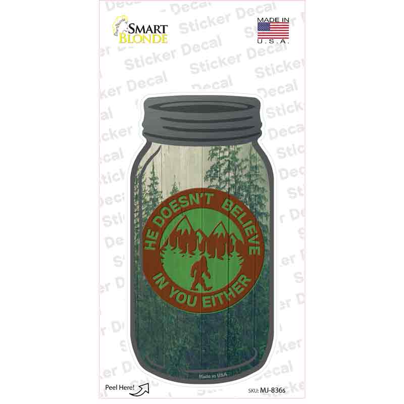 MJ-836s-M He Does Not Believe in You Novelty Mason Jar Sticker Decal, Medium