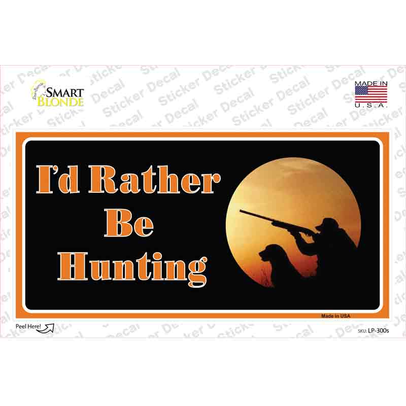 LP-300s-M I Would Rather Be Hunting Novelty Sticker Decal, Medium