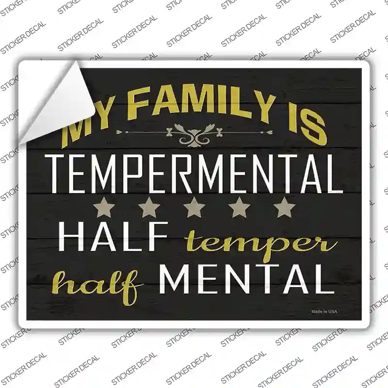 P-3454s-XL Family is Temperamental Novelty Rectangle Sticker Decal, Extra Large