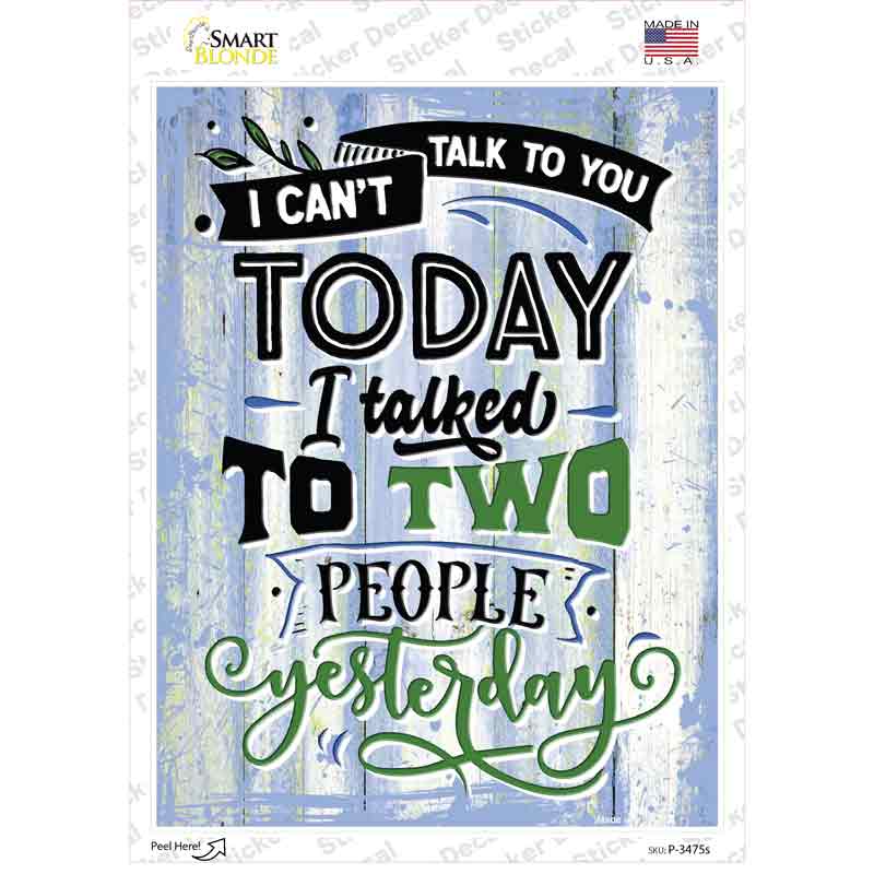 P-3475s-M Cant Talk Today I Talked Yesterday Novelty Rectangular Sticker Decal, Medium