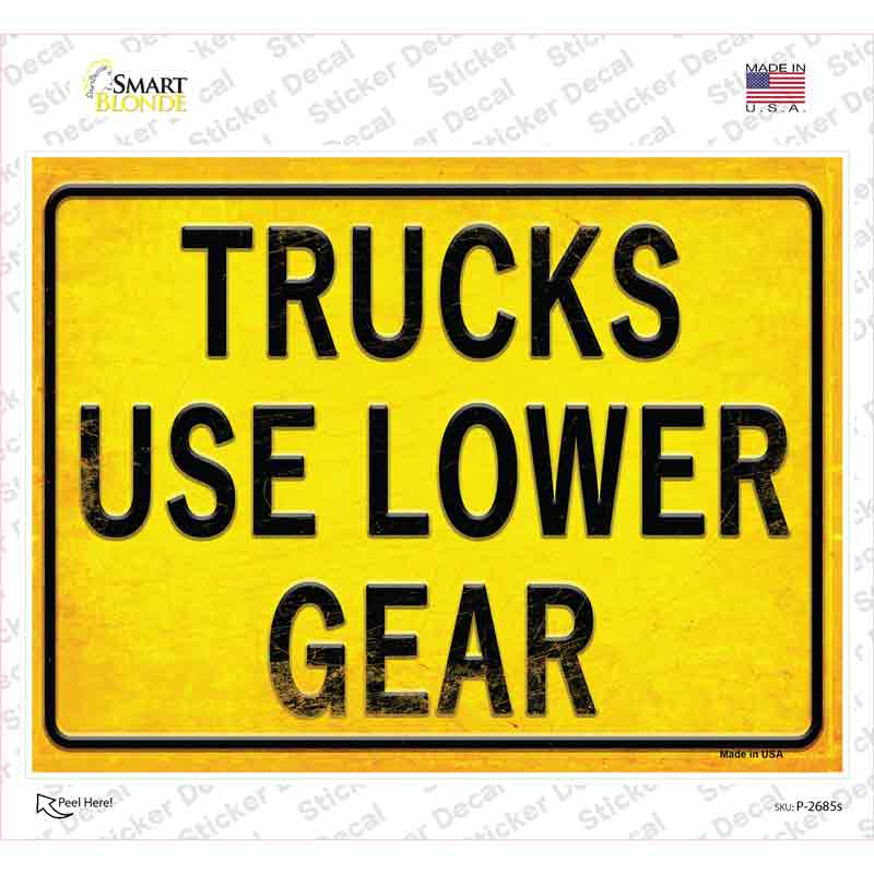 P-2685s-M Trucks Use Lower Gear Novelty Rectangle Sticker Decal, Medium