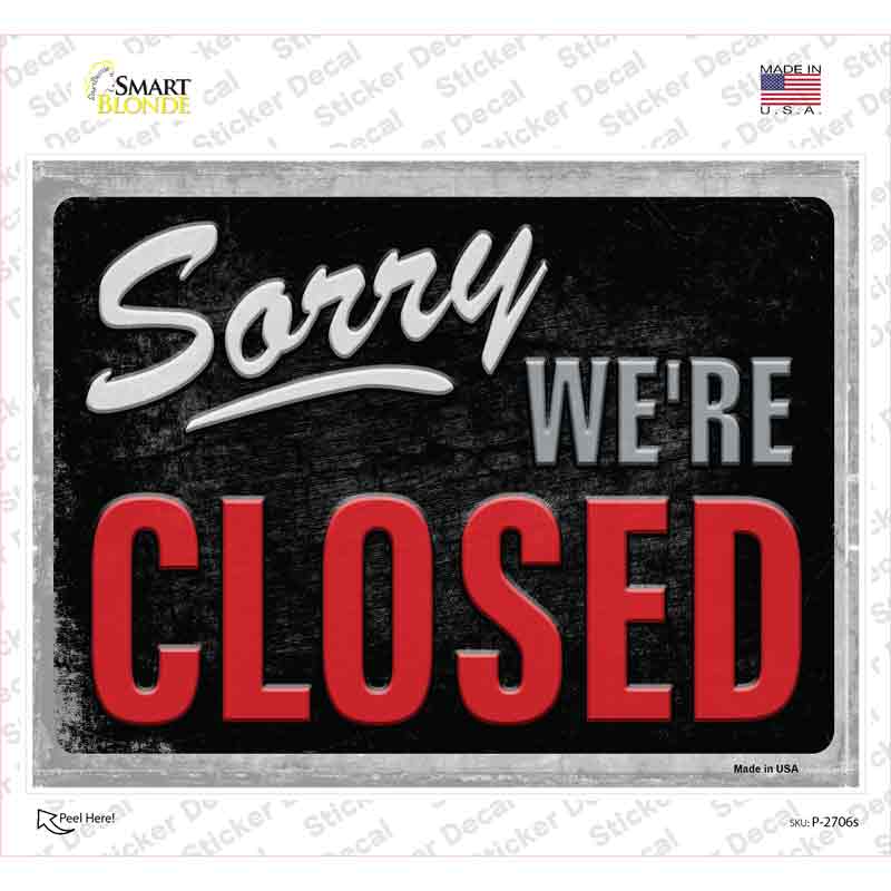 P-2706s-M Sorry Were Closed Novelty Rectangle Sticker Decal, Medium