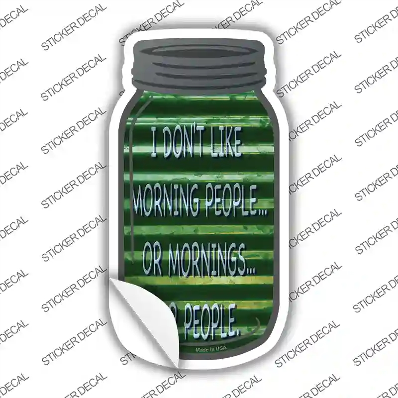 MJ-400s-L Dont Like Mornings or People Corrugated Novelty Mason Jar Sticker Decal, Large