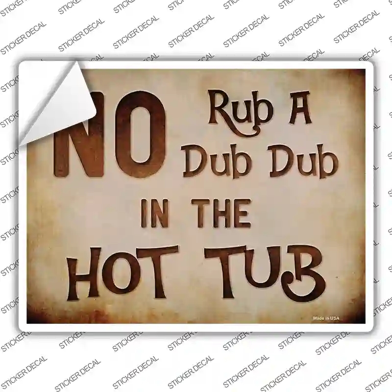 P-1962s-XL No Rub in Hot Tub Novelty Rectangular Sticker Decal, Extra Large