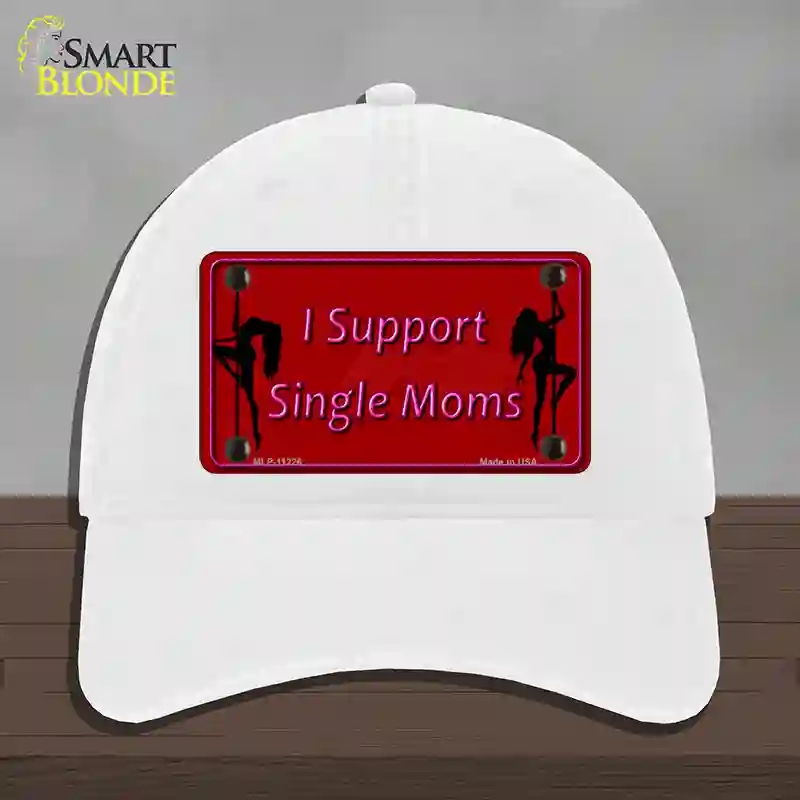 HAT14-MLP-11226 I Support Single Moms Novelty License Plate Hat, Unconstructed Cotton - White
