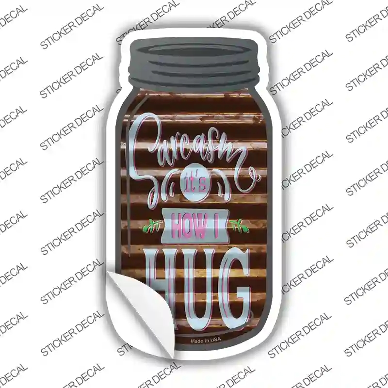MJ-366s-L Sarcasm How I Hug Corrugated Brown Novelty Mason Jar Sticker Decal, Large