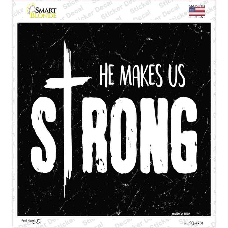 SQ-478s-M He Makes Us Strong Novelty Square Sticker Decal, Medium