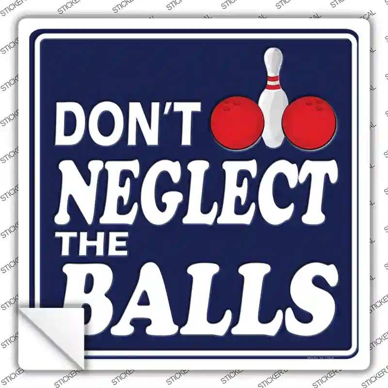 SQ-105s-L Dont Neglect the Balls Novelty Square Sticker Decal, Large
