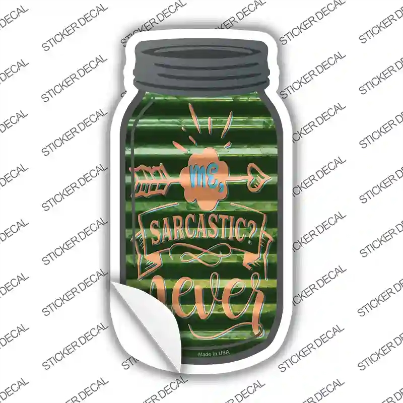 MJ-362s-L Sarcastic Never Corrugated Green Novelty Mason Jar Sticker Decal, Large