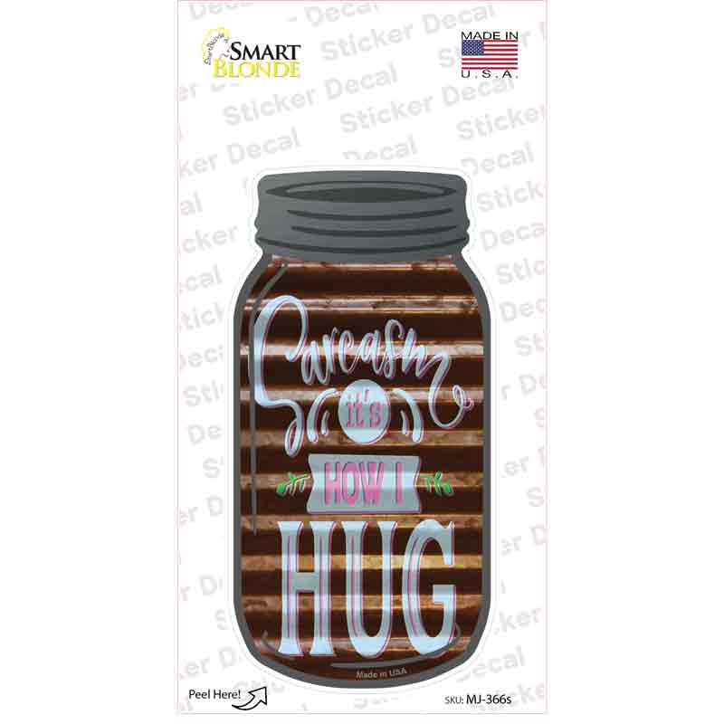 MJ-366s-M Sarcasm How I Hug Corrugated Brown Novelty Mason Jar Sticker Decal, Medium