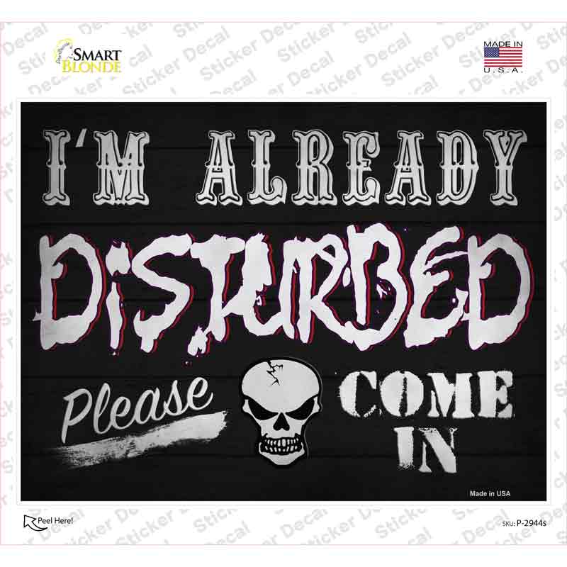P-2944s-M Im Already Disturbed Novelty Rectangular Sticker Decal, Medium
