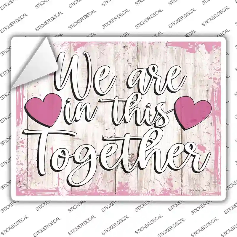 P-3462s-S In This Together Novelty Rectangular Sticker Decal, Small