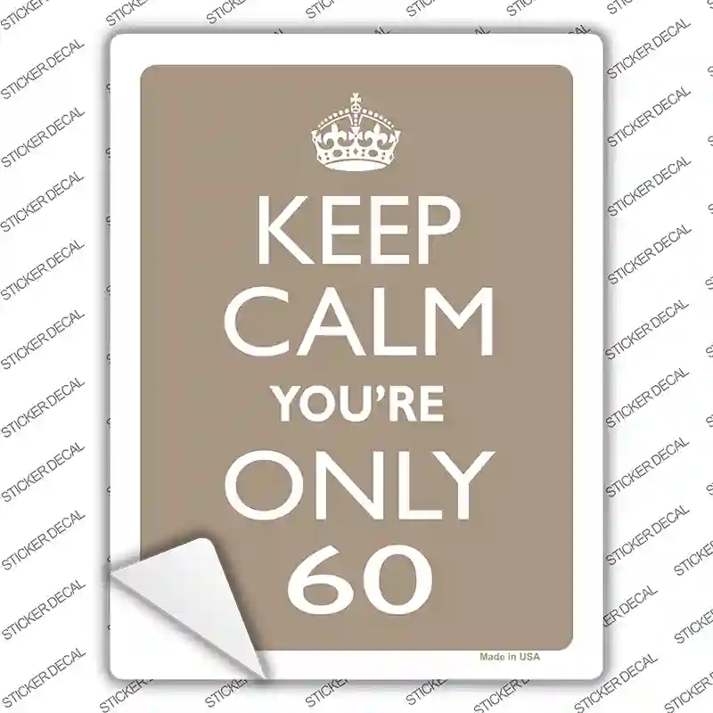 P-2203s-XL Keep Calm You Are Only 60 Novelty Rectangle Sticker Decal, Extra Large