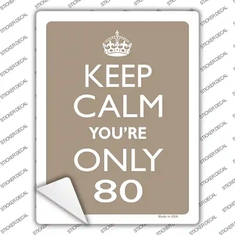 P-2205s-L Keep Calm You Are Only 80 Novelty Rectangle Sticker Decal, Large
