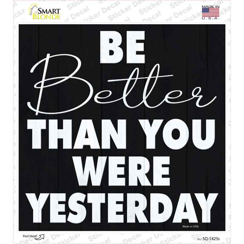 SQ-1425s-M Be Better Than Yesterday Novelty Square Sticker Decal, Medium