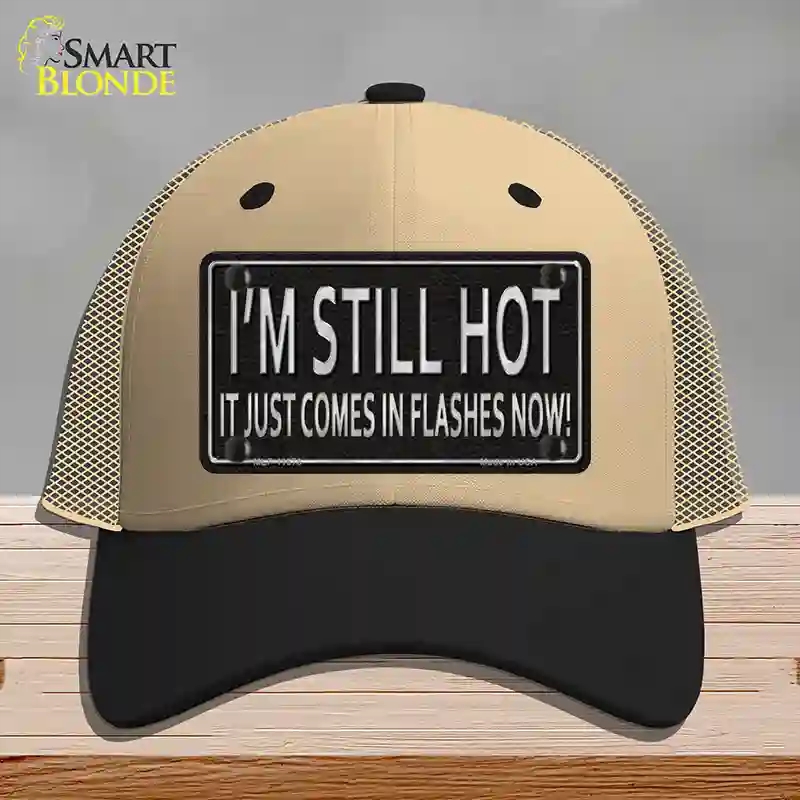HAT02-MLP-11678 I Am Still Hot Novelty License Plate Hat, Mesh - Khaki & Black