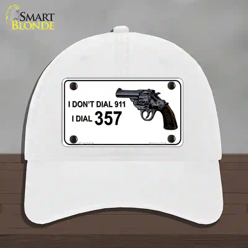 HAT14-MLP-11434 I Dont Dial 911 I Dial 357 Novelty License Plate Hat, Unconstructed Cotton - White