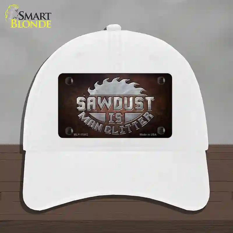 HAT14-MLP-11882 Sawdust is Man Glitter Novelty License Plate Hat, Unconstructed Cotton - White