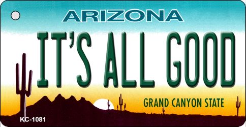 KC-1081 Its All Good Arizona State License Plate Key Chain