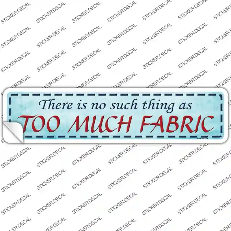K-449s-XL Too Much Fabric Novelty Narrow Sticker Decal, Extra Large
