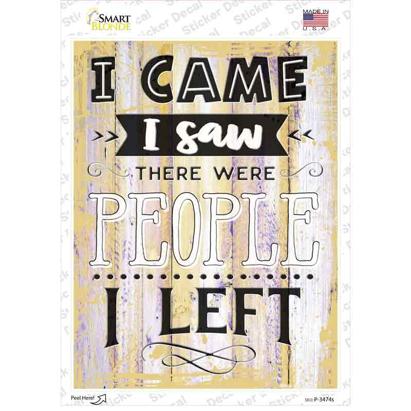 P-3474s-M I Saw People I Left Novelty Rectangular Sticker Decal, Medium