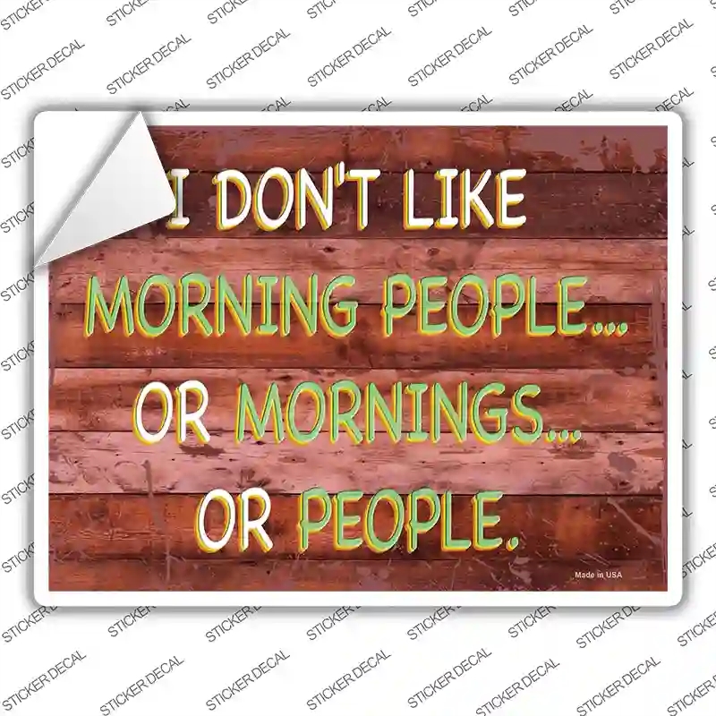P-3527s-L I Dont Like Mornings or People Novelty Rectangular Sticker Decal, Large