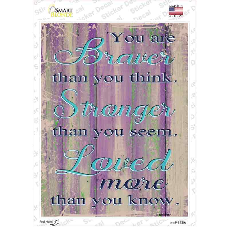 P-3530s-M Braver Stronger Loved Novelty Rectangular Sticker Decal, Medium