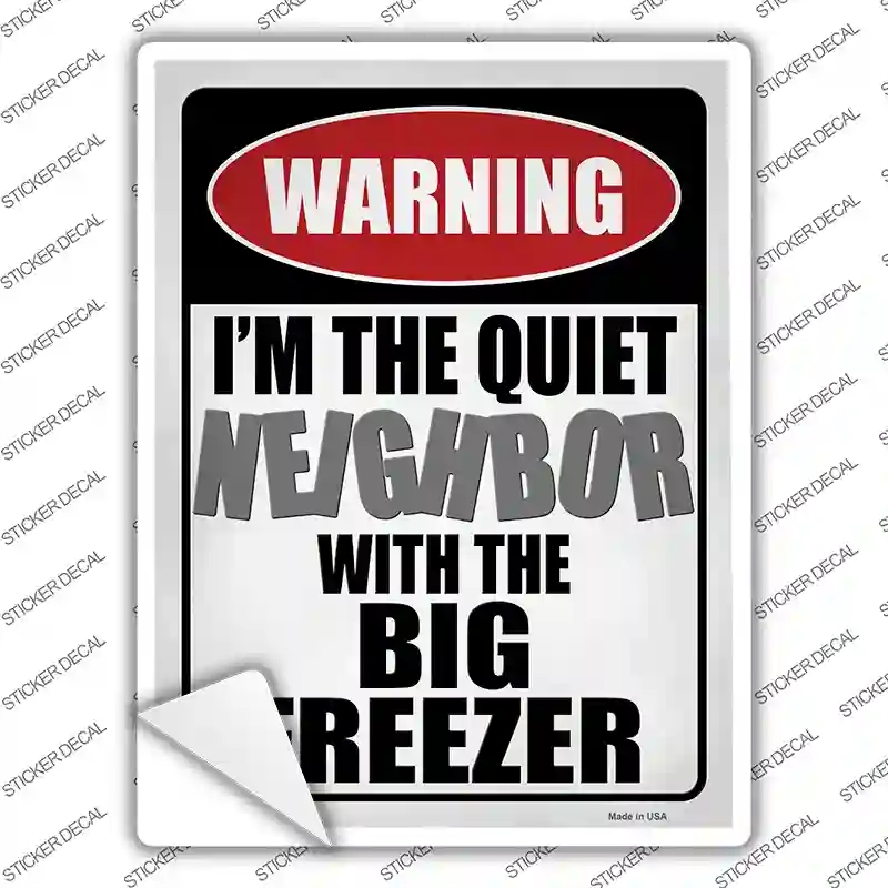 P-4207s-XL Quiet Neighbor Big Freezer Novelty Rectangle Sticker Decal, Extra Large