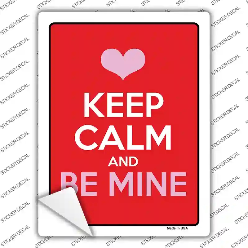 P-620s-XL Keep Calm Be Mine Novelty Rectangle Sticker Decal, Extra Large