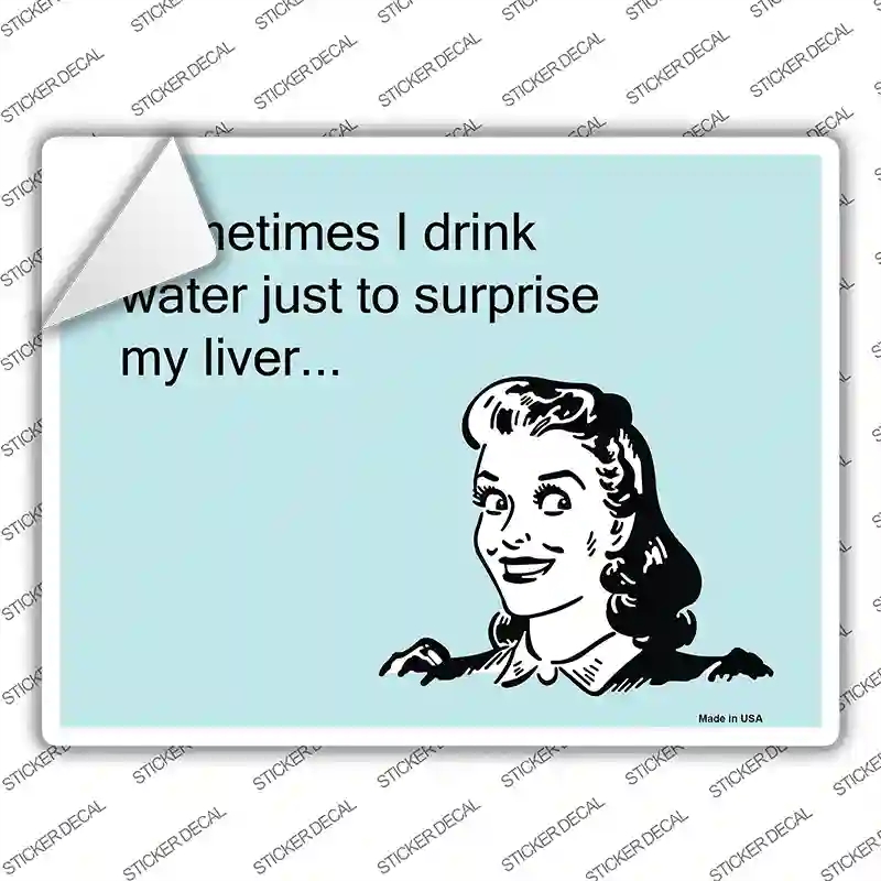 P-893s-XL Sometimes I Drink Water Novelty Rectangle Sticker Decal, Extra Large