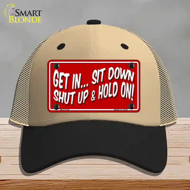 HAT02-MLP-024 Sit Down Shut Up & Hold on Novelty License Plate Hat, Mesh - Khaki & Black