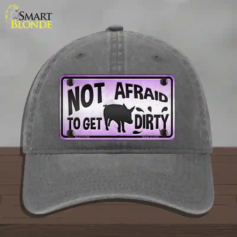 HAT08-MLP-11786 Not Afraid to Get Dirty Novelty License Plate Hat, Unconstructed Cotton - Charcoal