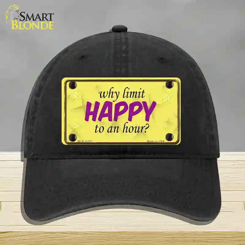 HAT07-MLP-11227 Why Limit Happy to An Hour Novelty License Plate Hat, Unconstructed Cotton - Black